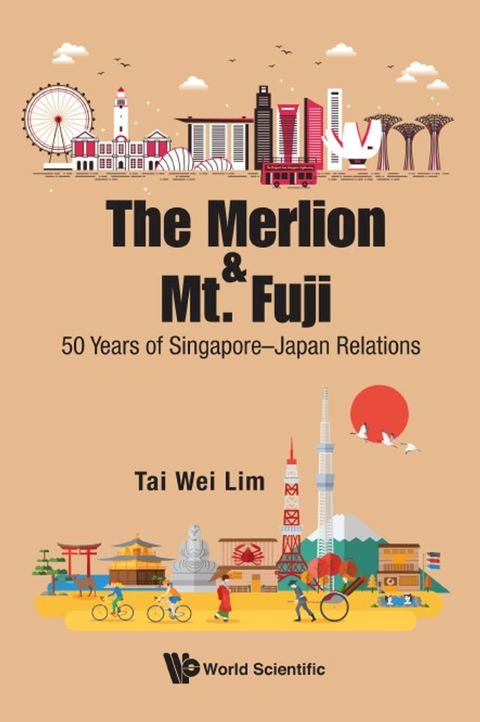 Merlion And Mt. Fuji, The: 50 Years Of Singapore-japan Relations(Kobo/電子書)