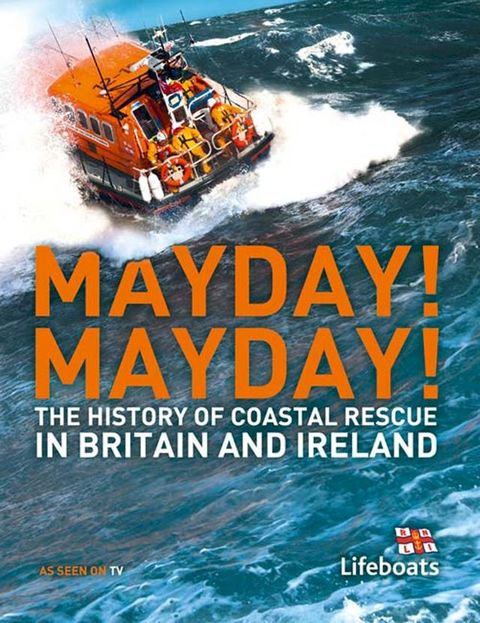 Mayday! Mayday!: The History of Sea Rescue Around Britain’s Coastal Waters(Kobo/電子書)