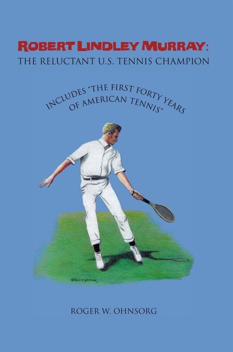 Robert Lindley Murray: the Reluctant U.S. Tennis Champion(Kobo/電子書)