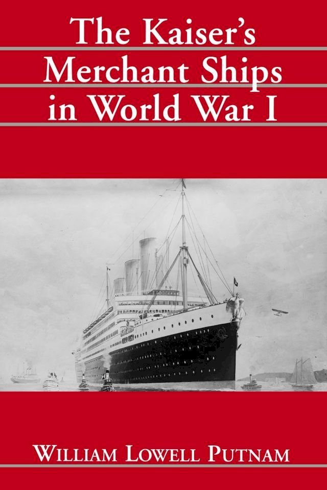  The Kaiser's Merchant Ships in World War I(Kobo/電子書)