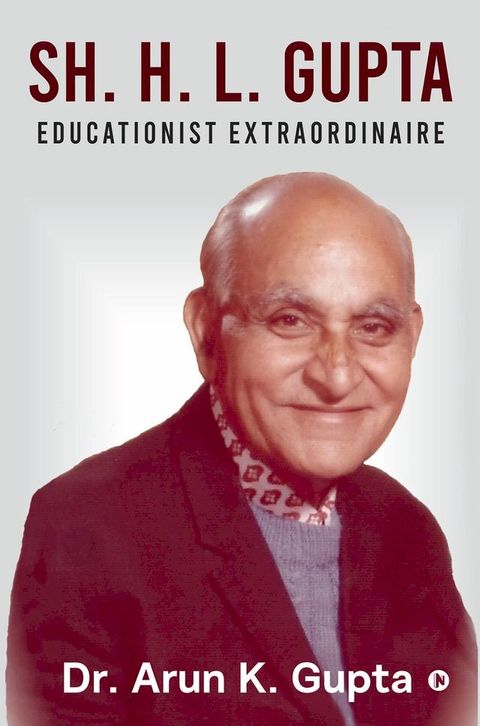 Sh. H.L. Gupta -Educationist Extraordinaire(Kobo/電子書)