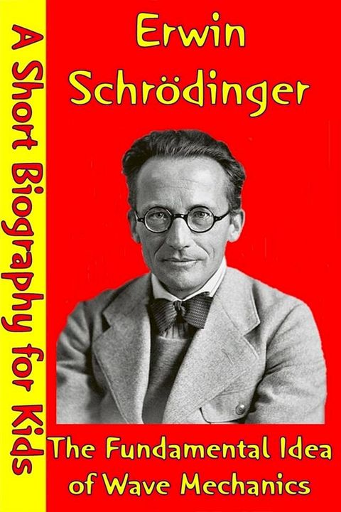 Erwin Schr&ouml;dinger : The Fundamental Idea of Wave Mechanics(Kobo/電子書)