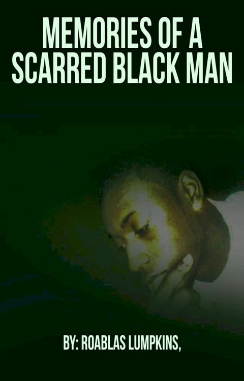 Memories of a Scarred Black Man(Kobo/電子書)