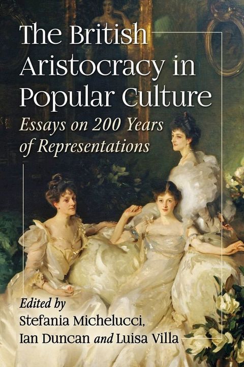 The British Aristocracy in Popular Culture(Kobo/電子書)