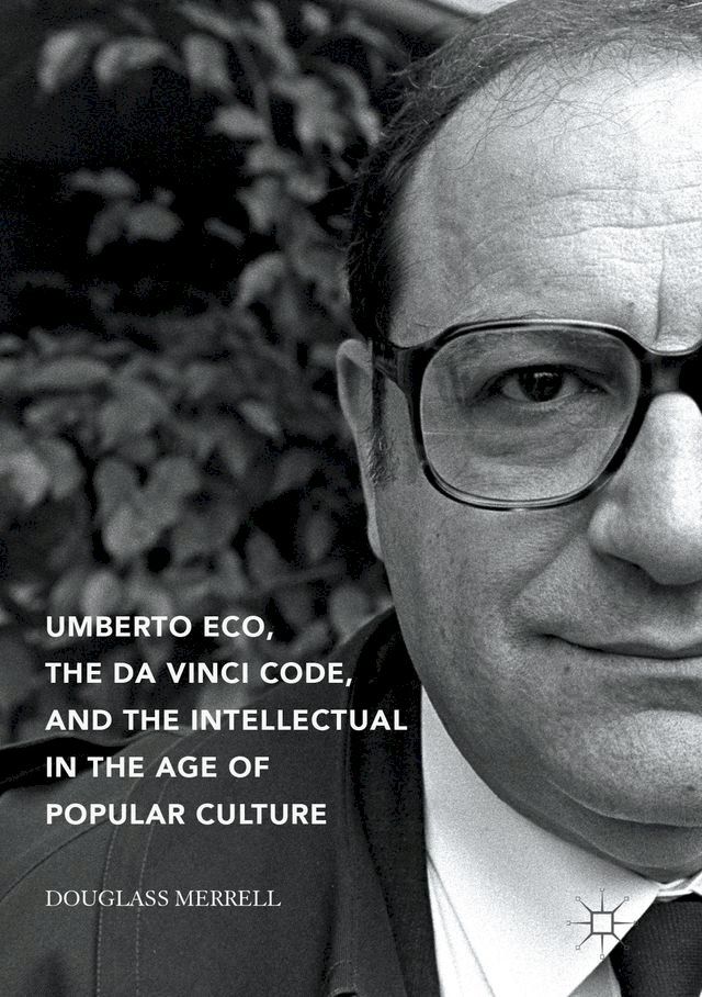  Umberto Eco, The Da Vinci Code, and the Intellectual in the Age of Popular Culture(Kobo/電子書)