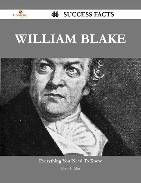 William Blake 44 Success Facts - Everything you need to know about William Blake(Kobo/電子書)