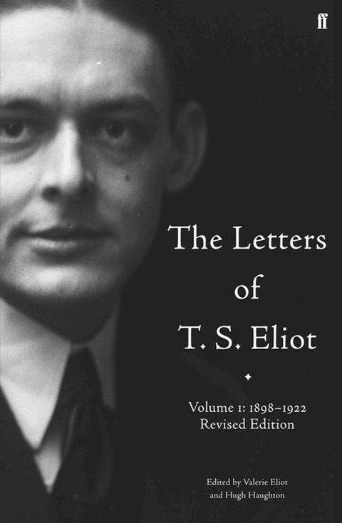 The Letters of T. S. Eliot Volume 1: 1898-1922(Kobo/電子書)