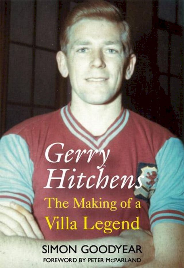  Gerry Hitchens - The Making of a Villa Legend(Kobo/電子書)