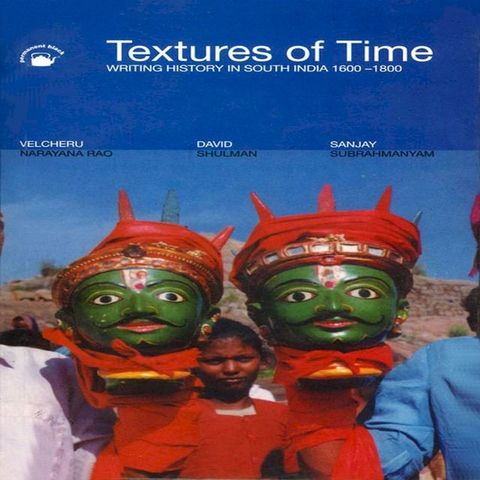 Textures of Time: Writing History in South India 1600-1800(Kobo/電子書)