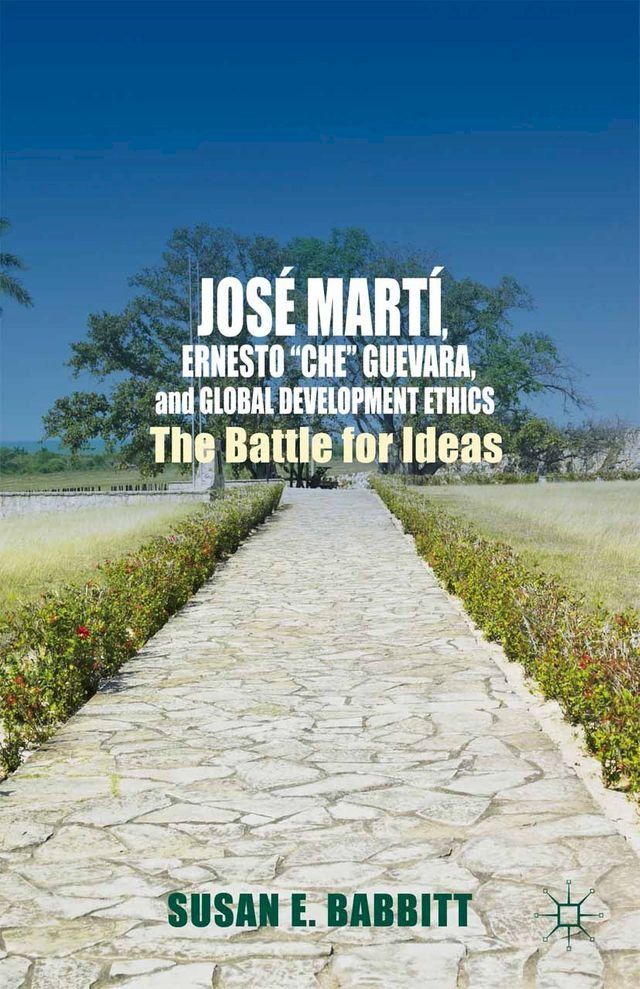  José Martí, Ernesto “Che” Guevara, and Global Development Ethics(Kobo/電子書)