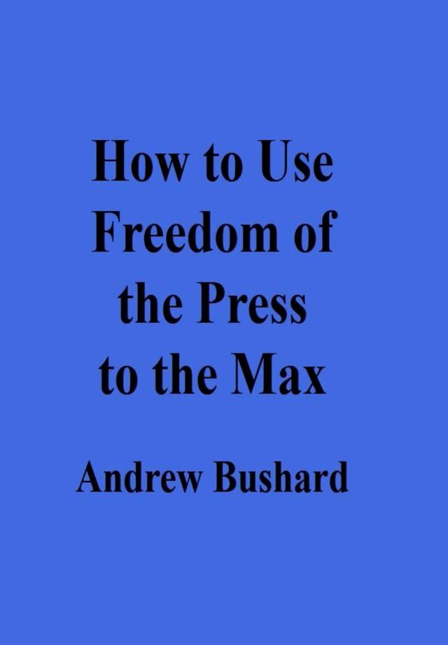  How to Use Freedom of the Press to the Max(Kobo/電子書)