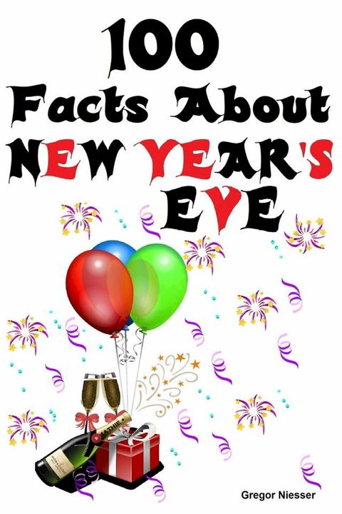 100 Facts about New Year's Eve(Kobo/電子書)