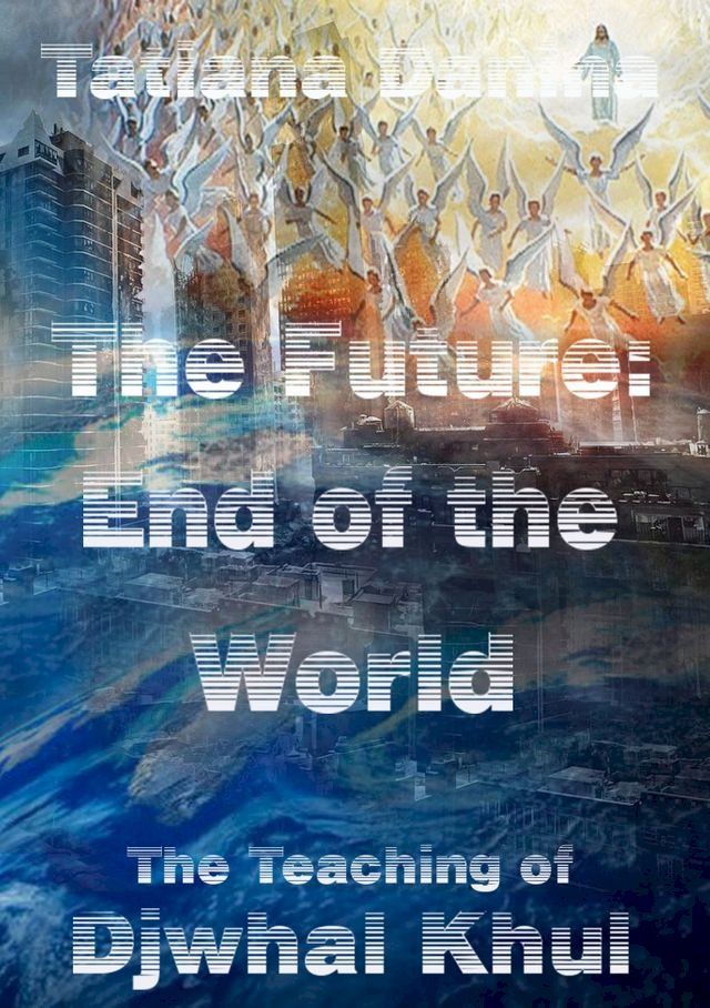  The Future: End of the World - The Teaching of Djwhal Khul(Kobo/電子書)