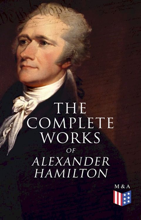 The Complete Works of Alexander Hamilton(Kobo/電子書)