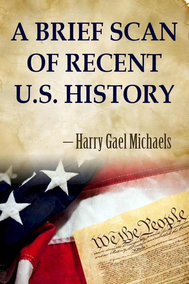  A Brief Scan of Recent U.S. History(Kobo/電子書)