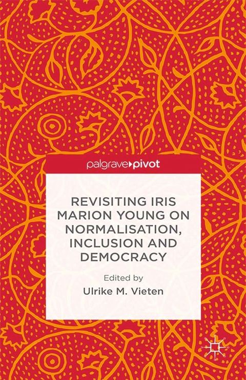 Revisiting Iris Marion Young on Normalisation, Inclusion and Democracy(Kobo/電子書)