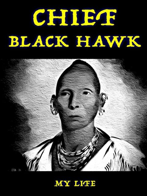 Chief Black Hawk My Life(Kobo/電子書)