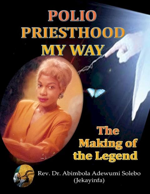 Polio Priesthood My Way: The Making of the Legend(Kobo/電子書)