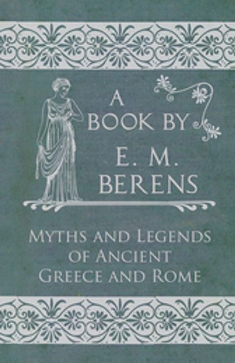 The Myths and Legends of Ancient Greece and Rome(Kobo/電子書)