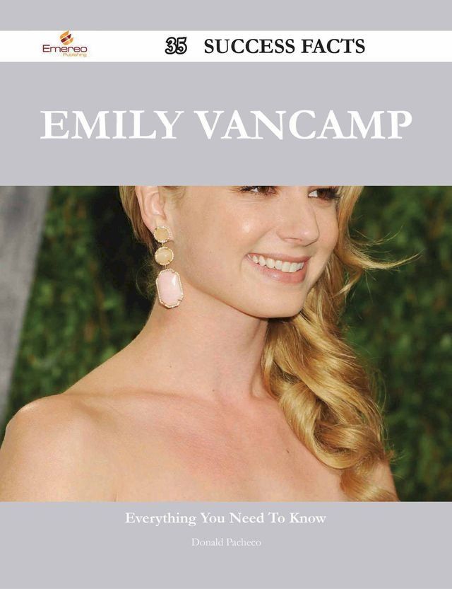  Emily VanCamp 35 Success Facts - Everything you need to know about Emily VanCamp(Kobo/電子書)