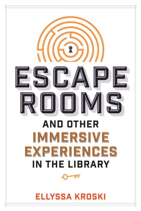 Escape Rooms and Other Immersive Experiences in the Library(Kobo/電子書)