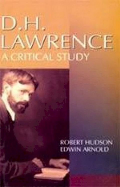 D.H. Lawrence A Critical Study (Encyclopaedia Of World Great Novelists Series)(Kobo/電子書)