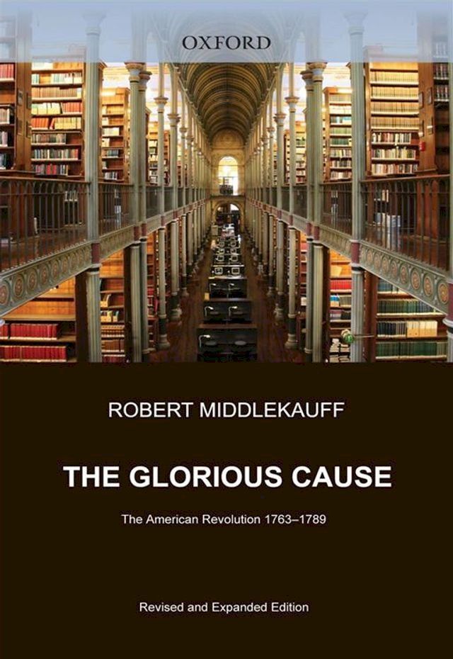  The Glorious Cause : The American Revolution, 1763-1789(Kobo/電子書)