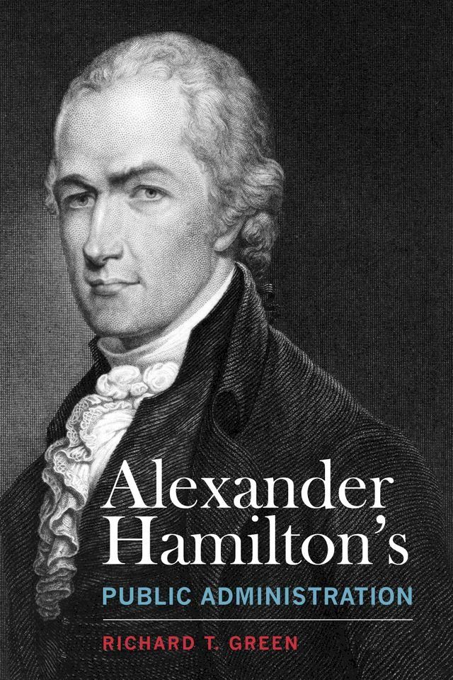  Alexander Hamilton's Public Administration(Kobo/電子書)