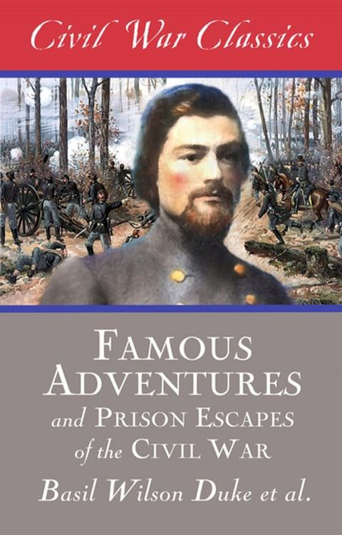 Famous Adventures and Prison Escapes of the Civil War (Civil War Classics)(Kobo/電子書)