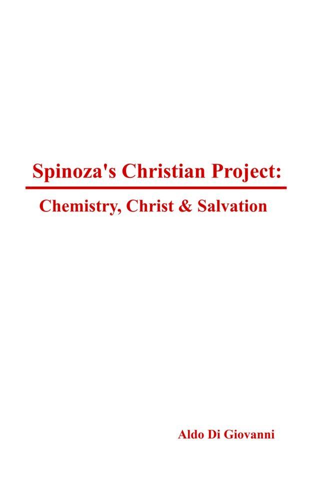  Spinoza's Christian Project: Chemistry, Christ & Salvation(Kobo/電子書)