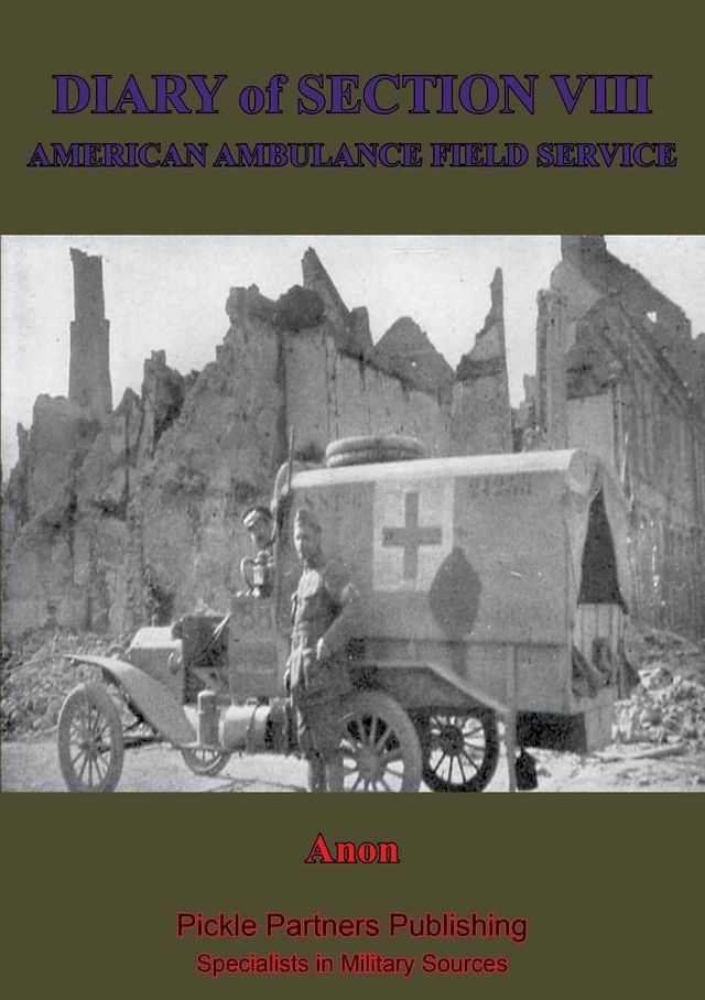  Diary Of Section VIII, Of The American Field Ambulance Service(Kobo/電子書)