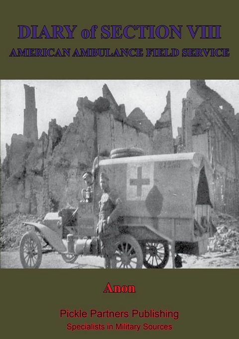 Diary Of Section VIII, Of The American Field Ambulance Service(Kobo/電子書)