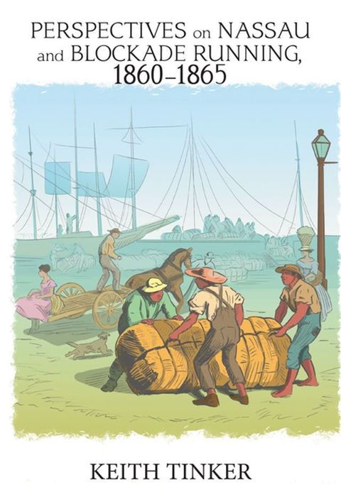 Perspectives on Nassau and Blockade Running, 1860–1865