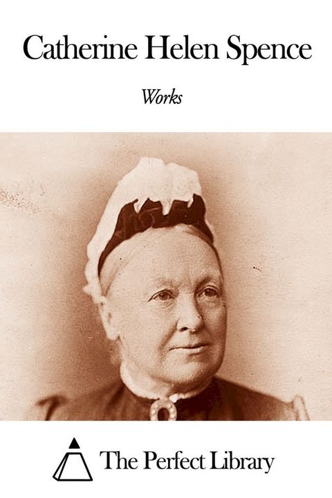 Works of Catherine Helen Spence(Kobo/電子書)