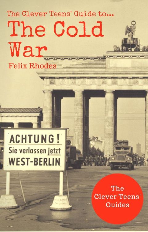 The Clever Teens' Guide to The Cold War(Kobo/電子書)