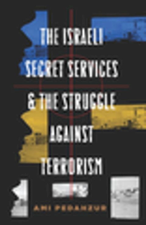 The Israeli Secret Services and the Struggle Against Terrorism(Kobo/電子書)