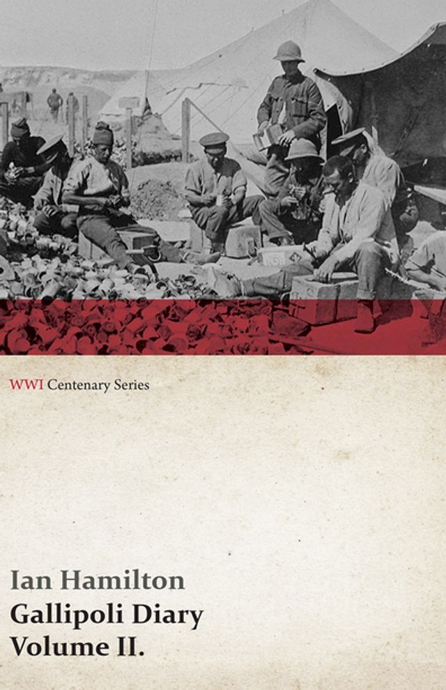  Gallipoli Diary, Volume II. (WWI Centenary Series)(Kobo/電子書)