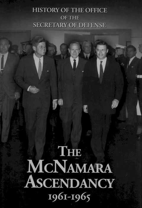 The McNamara Ascendancy, 1961-1965(Kobo/電子書)