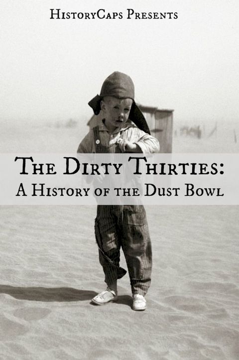 The Dirty Thirties: A History of the Dust Bowl(Kobo/電子書)