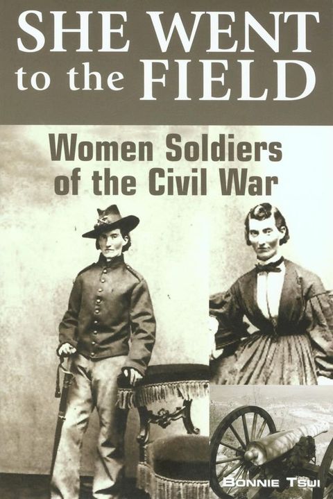 She Went to the Field: Women Soldiers of the Civil War(Kobo/電子書)