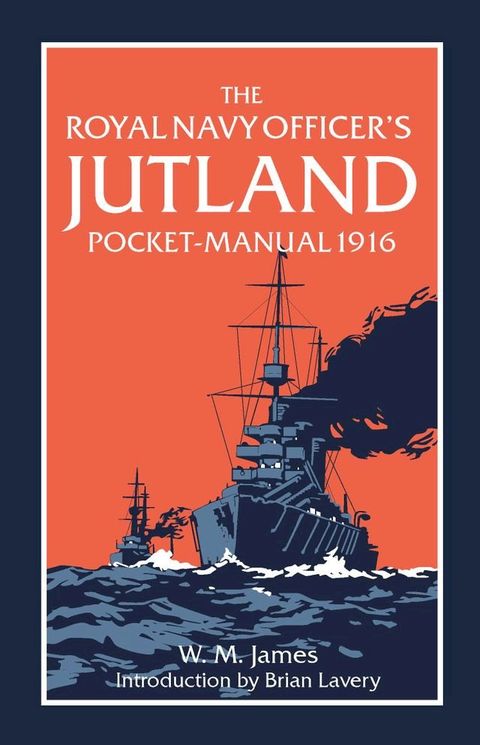 The Royal Navy Officer’s Jutland Pocket-Manual 1916(Kobo/電子書)