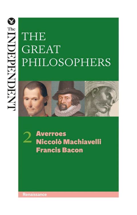 The Great Philosophers: Averroes, Niccolo Machiavelli and Francis Bacon(Kobo/電子書)