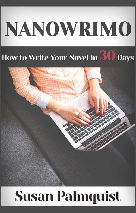 NaNoWriMo-How to Write a Novel in 30 Days(Kobo/電子書)