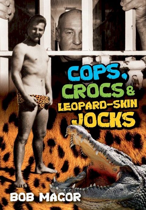 Cops, Crocs & Leopard-Skin Jocks(Kobo/電子書)