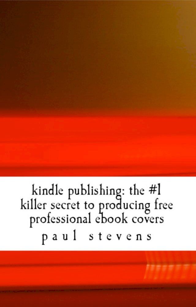  The # 1 Killer Secret To Producing Free Professional Ebook Covers(Kobo/電子書)