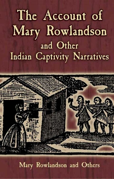 The Account of Mary Rowlandson and Other Indian Captivity Narratives(Kobo/電子書)