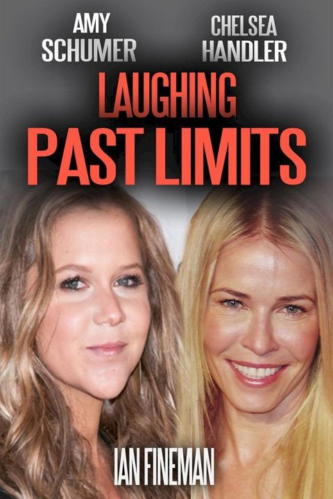 Amy Schumer and Chelsea Handler: Laughing Past Limits(Kobo/電子書)