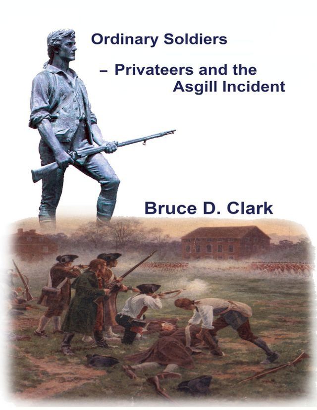  Ordinary Soldiers – Privateers and the Asgill Incident(Kobo/電子書)