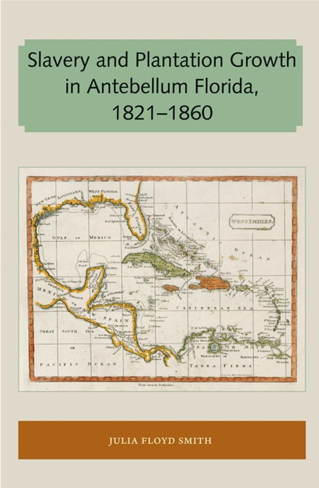  Slavery and Plantation Growth in Antebellum Florida 1821-1860(Kobo/電子書)