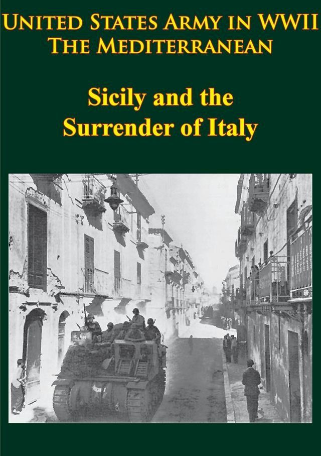  United States Army in WWII - the Mediterranean - Sicily and the Surrender of Italy(Kobo/電子書)